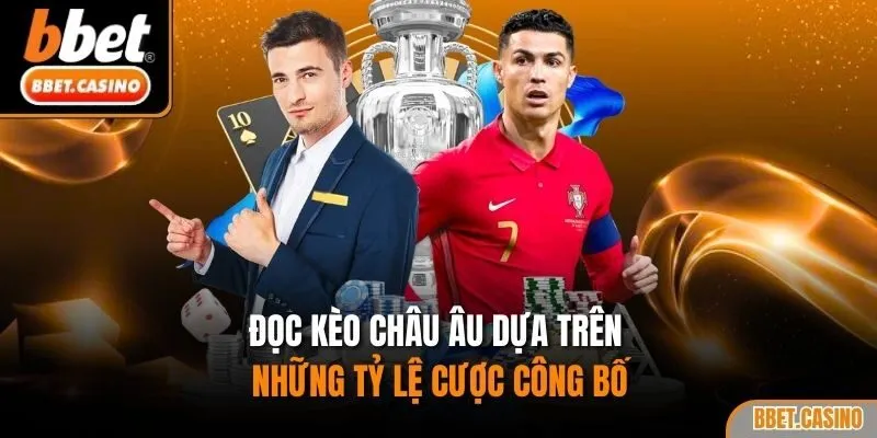 Đọc kèo châu Âu dựa trên những tỷ lệ cược công bố