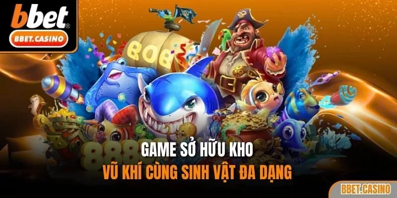 Game sở hữu kho vũ khí cùng sinh vật đa dạng 