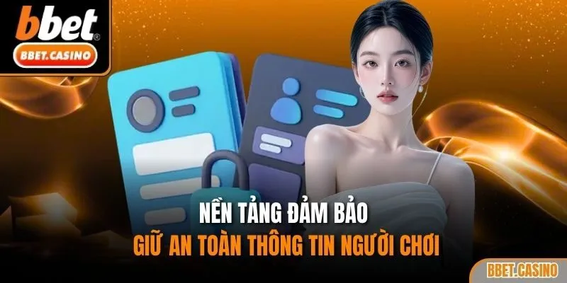 Nền tảng đảm bảo giữ an toàn thông tin người chơi