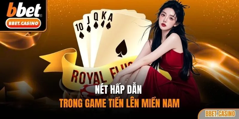 Nét hấp dẫn trong game tiến lên miền nam