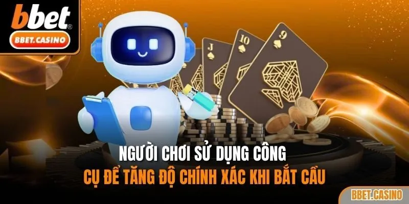 Người chơi sử dụng công cụ để tăng độ chính xác khi bắt cầu
