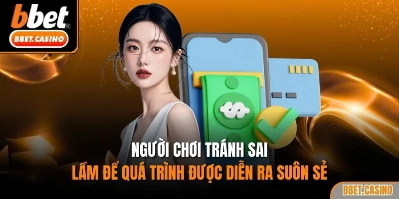 Người chơi tránh sai lầm để quá trình được diễn ra suôn sẻ