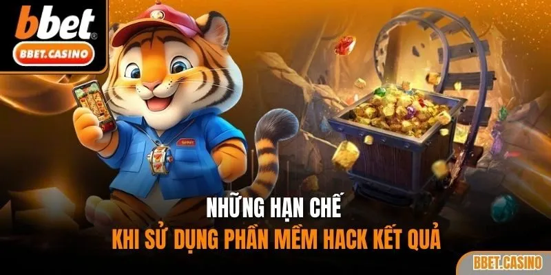 Những hạn chế khi sử dụng phần mềm hack kết quả