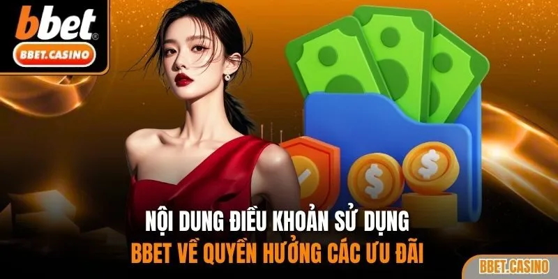Nội dung điều khoản sử dụng BBET về quyền hưởng các ưu đãi 