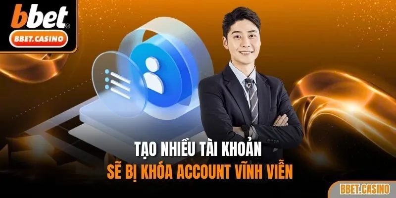 Tạo nhiều tài khoản sẽ bị khóa account vĩnh viễn