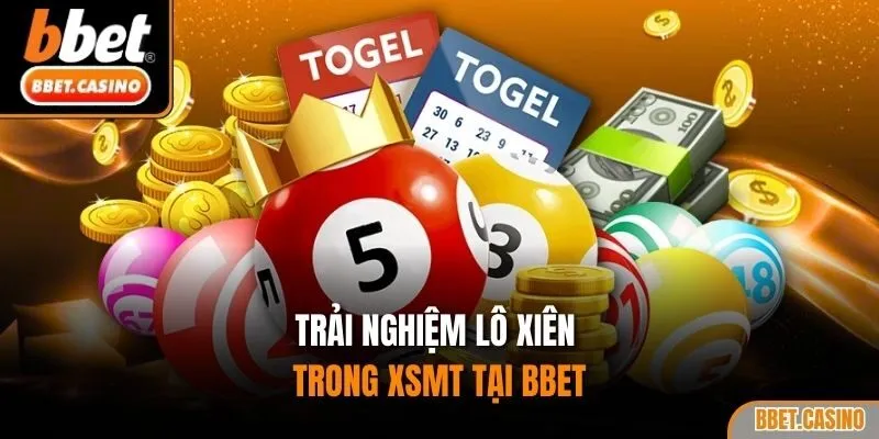 Trải nghiệm lô xiên trong XSMT tại BBET